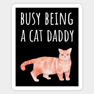 Busy Being a Cat Daddy Magnet